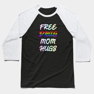 Free Drag Mom Hugs Baseball T-Shirt